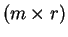 $ (m \times r)$