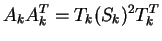 $\displaystyle A_kA_k^T = T_k(S_k)^2T_k^T $