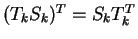 $ (T_kS_k)^T = S_kT_k^T$