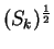 $ (S_k)^{\frac{1}{2}}$