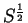 $ S^{\frac{1}{2}}$