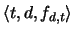 $\langle t,
d, f_{d, t}\rangle$